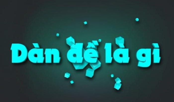 Dàn đề là gì và top 7 dàn đề hiệu quả nhất 1184063748